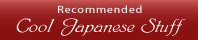 Recommended Cool Japanese Stuff